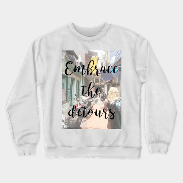 Embrace the detours Crewneck Sweatshirt by qpdesignco